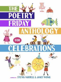 Paperback The Poetry Friday Anthology for Celebrations (Children's Edition): Holiday Poems for the Whole Year in English and Spanish Book