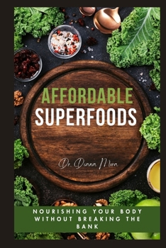 Affordable Superfoods: Nourishing Your Body without Breaking the Bank