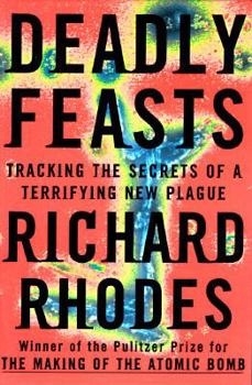 Hardcover Deadly Feasts: The Prion Controversy and the Publics Health Book