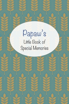 Papaw’s Little Book of Special Memories: Memories and keepsake in a memoir style journal for grandchildren