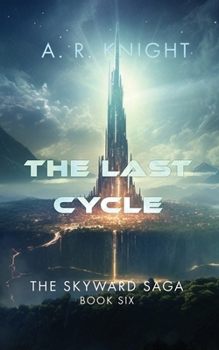 The Last Cycle - Book #6 of the Skyward Saga