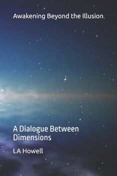 Paperback Awakening Beyond the Illusion: A Dialogue Between Dimensions Book