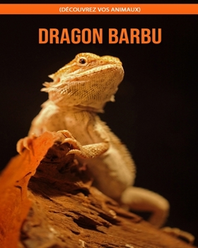 Dragon Barbu (Découvrez Vos Animaux)