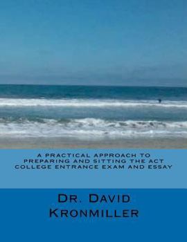 Paperback A Practical Approach to Preparing and Sitting the ACT College Entrance Exam And Essay Book