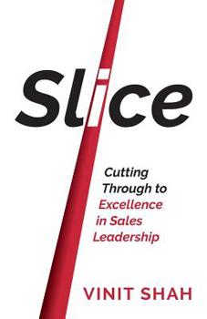 Paperback Slice: Cutting Through to Excellence in Sales Leadership Book