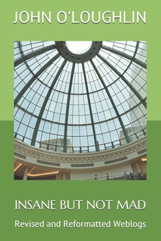 Paperback Insane But Not Mad: Revised and Reformatted Weblogs Book