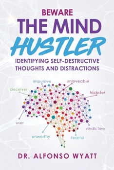 Paperback Beware The Mind Hustler: Identifying Self-Destructive Thoughts and Distractions Book