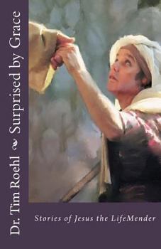 Paperback Surprised by Grace: Stories of Jesus the LifeMender Book