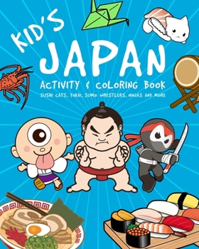 Paperback Kid's Japan Activity And Coloring Book: Sushi Cats, Yokai, Sumo Wrestlers, Ninjas And More Book