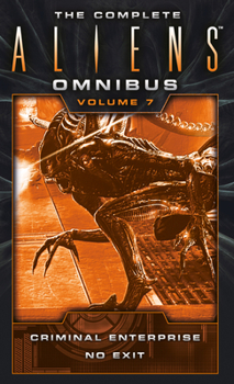 The Complete Aliens Omnibus: Volume Seven - Book #7 of the Aliens / Predator / Prometheus Universe