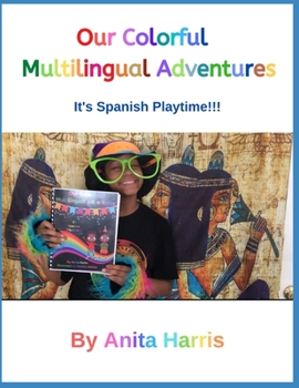 Paperback Our Colorful Multilingual Adventures: It's Spanish Playtime!! Book