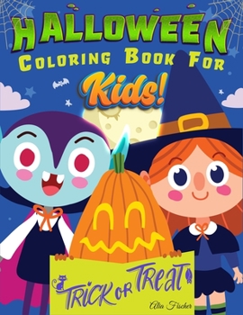 Paperback Halloween Coloring Book For Kids!: 70 Designs Featuring Witches, Pumpkins, Jack-o'-lantern, Monsters, Ghosts And Much More. For Kids Ages 4-8 Book