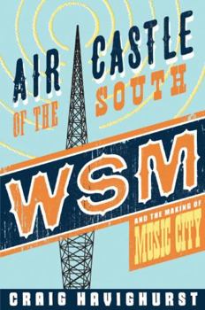 Hardcover Air Castle of the South: WSM and the Making of Music City Book