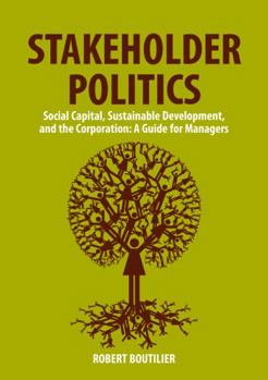 Hardcover Stakeholder Politics: Social Capital, Sustainable Development, and the Corporation Book