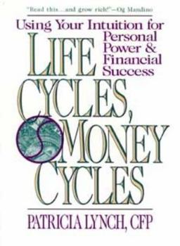 Hardcover Life Cycles, Money Cycles: Using Your Intuition for Personal Power and Financial Success Book