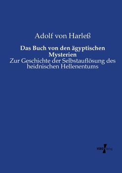 Paperback Das Buch von den ägyptischen Mysterien: Zur Geschichte der Selbstauflösung des heidnischen Hellenentums [German] Book