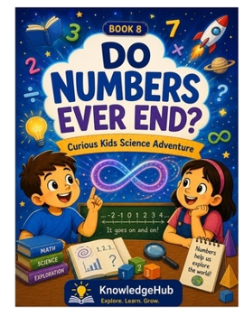 Paperback Do Numbers Ever End?: A Fun Adventure Into Numbers, Counting, and Infinite Possibilities! Book
