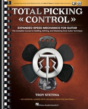 Paperback Total Picking Control - Expanded Speed Mechanics for Guitar with 60 Lessons, Audio Backing Tracks, and Over 17 Hours of Detailed Video Instruction! Book