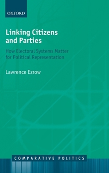 Hardcover Linking Citizens and Parties: How Electoral Systems Matter for Political Representation Book