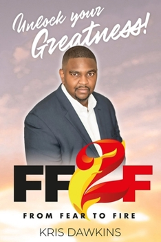 Paperback Unlock Your Greatness: From Fear To Fire Book