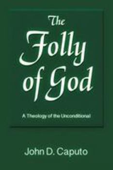 Paperback The Folly of God: A Theology of the Unconditional Book