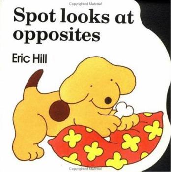 Board book Spot Looks at Opposites Book