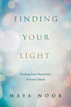 Paperback Finding Your Light: Healing from Narcissistic Parental Abuse Book
