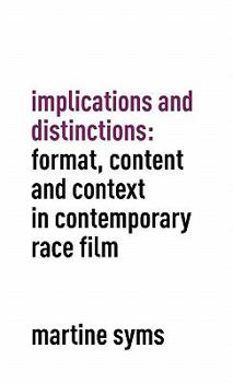 Hardcover Implications and Distinctions: Format, Content and Context in Contemporary Race Film Book