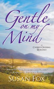 Gentle On My Mind - Book #3 of the Caribou Crossing