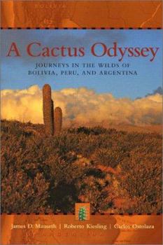 Hardcover A Cactus Odyssey: Journeys in the Wilds of Bolivia, Peru, and Argentina Book