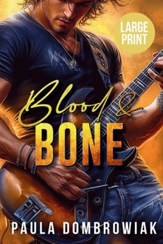 Blood & Bone (Large Print): A Steamy, Love Triangle, Rock Star Romance (Large Print)