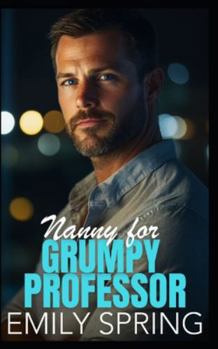 Paperback Nanny for Grumpy Professor: A Hidden Past Single Dad Romance Book