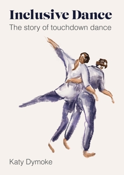 Hardcover Inclusive Dance: The Story of Touchdown Dance Book