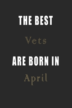 Paperback The best Vets are born in April journal: Lined Vets Diary Notebook, Journal or Planner and Vets Gift, Thank You Gift for Vets or Gift Idea for Retirem Book