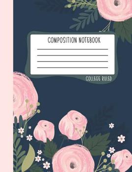 Paperback Composition Notebook: College Ruled: 100+ Lined Pages Writing Journal: Pink Florals on Navy Blue 0946 Book