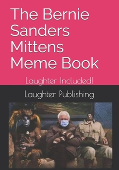 Paperback The Bernie Sanders Mittens Meme Book: Laughter Included! Book