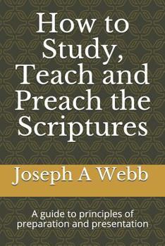 Paperback How to Study, Preach and Teach the Bible: A Guide to Principles of Preparation and Presentation Book