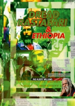 Dread Rastafari and Ethiopia: The definitive historical report of the beginning and the rise of the Rastafari movement in the Commonwealth of Dominica