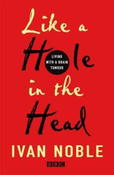Paperback Like a Hole in the Head : Living With a Brain Tumour Book