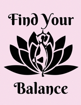 Find your balance: Journal/Notebook Blank Lined Ruled 8.5 x 11 inch 110 Pages