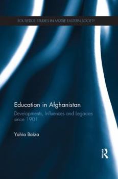 Paperback Education in Afghanistan: Developments, Influences and Legacies Since 1901 Book