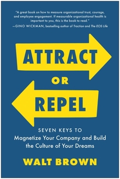 Hardcover Attract or Repel: Seven Keys to Magnetize Your Company and Build the Culture of Your Dreams Book