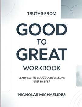Paperback Truths From Good To Great: Learning the Book's Core Lessons Step by Step Book