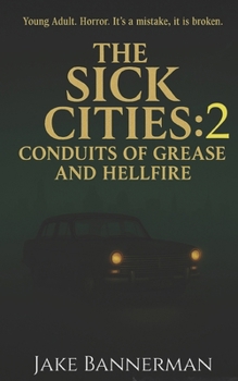 The Sick Cities 2: Conduits of Grease and Hellfire