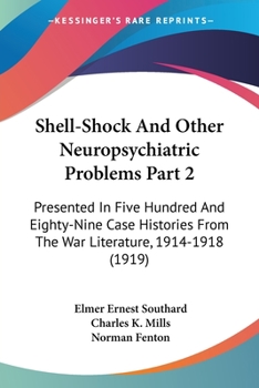 Paperback Shell-Shock And Other Neuropsychiatric Problems Part 2: Presented In Five Hundred And Eighty-Nine Case Histories From The War Literature, 1914-1918 (1 Book