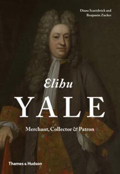 Hardcover Elihu Yale: Merchant, Collector & Patron Book