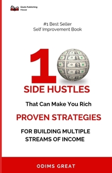 Paperback 10 Side Hustles That Can Make You Rich: Proven Strategies for Building Multiple Streams of Income Book