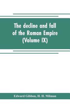 Paperback The decline and fall of the Roman Empire (Volume IX) Book