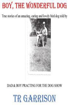 Paperback Boy, the Wonder Dog: Save his two young master's lives three times and a two year old girl's live, as well. Book