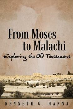 Hardcover From Moses to Malachi: Exploring the Old Testament Book